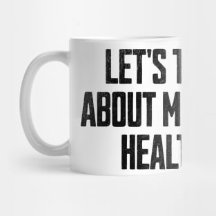 Lets Talk About Mental Health Mug